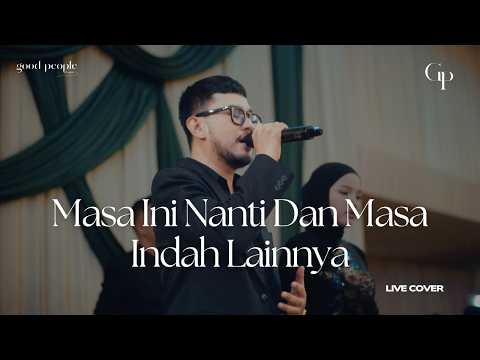 Masa Ini Nanti Dan Masa Indah Lainnya - NUCA Live Cover | Good People Music
