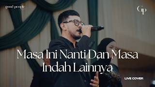 Download lagu Masa Ini Nanti Dan Masa Indah Lainnya - NUCA Live Cover | Good People Music mp3