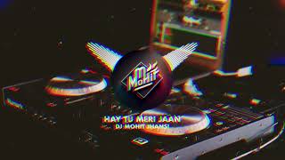Download lagu Hay Tu Meri Jaan Se Chori || Edm Boom Remix || Dj Mohit Jhansi mp3