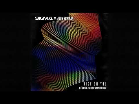 Sigma, John Newman - High On You (Illyus & Barrientos Remix)