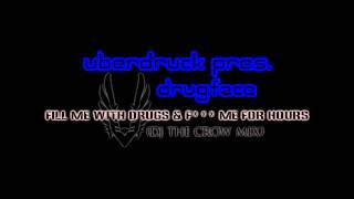 Uberdruck Pres. Drugface - Fill Me With....(Dj The Crow Mix)