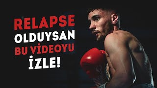 Relapse Olduğunda Bu Videoyu İzle | Neverfap Süreci