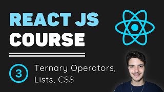 ReactJS Course [3] - Ternary Operators, Lists in React, Css in React