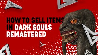 How to Sell Items in Dark Souls Remastered