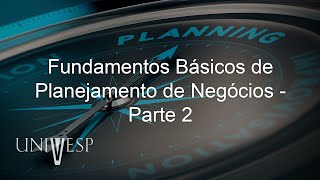 Planejamento Estratégico de Negócios - Fundamentos Básicos de Planejamento de Negócios - Parte 2