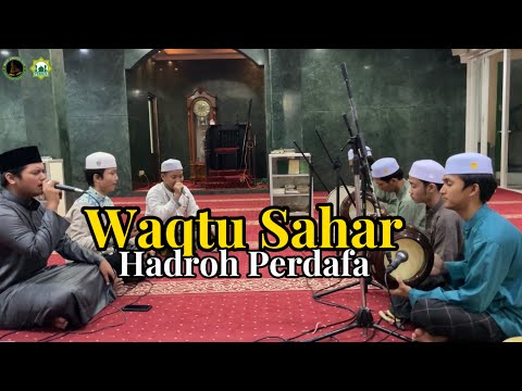 WAQTU SAHAR - HADROH PERDAFA ( وقت السحر )