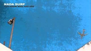 Nada Surf - &quot;Believe You&#39;re Mine&quot;