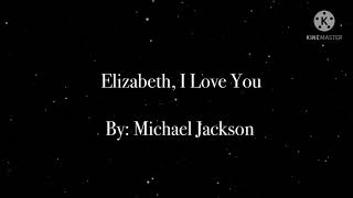 Elizabeth, I Love You- Michael Jackson |Live Performance| (Lyrics)
