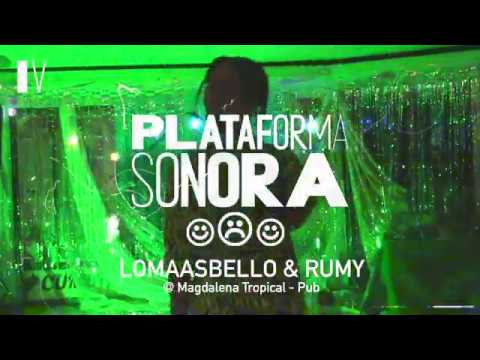 LoMaasBello & Rumy · Plataforma Sonora IV @ Magdalena Tropical - Pub