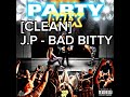 [CLEAN] J.P - “Bad Bitty” (guess what I’m J.P)