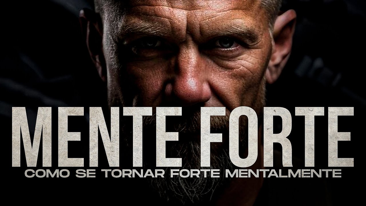 MENTE FORTE: Como Ser Uma Pessoa Forte Mentalmente [Motivacional]