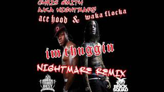 Ace Hood &amp; Waka Flocka - Im Thuggin (Nightmare Remix)