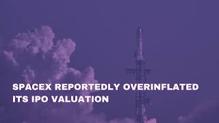 SpaceX Reportedly Overinflated its IPO Valuation | Bytes: Week in Review | Marketplace Tech