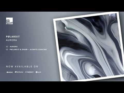 pølaroit, shobi - Always Craving [Stil vor Talent]