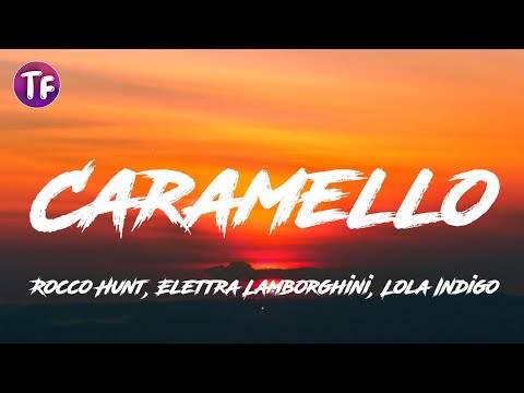 Rocco Hunt, Elettra Lamborghini, Lola Indigo - Caramello (Lyrics / Letra)