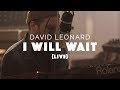 I Will Wait (Live) - David Leonard [ Official ]