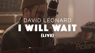 I Will Wait (Live) - David Leonard [ Official ]