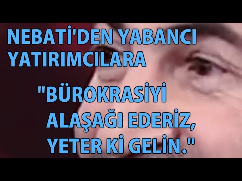 MP - Nebati'den Yabancı Yatırımcılara "Bürokrasiyi Alaşağı Ederiz, Yeter ki Gelin."