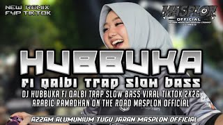 Download lagu DJ HUBBUKA FI QOLBI TRAP SLOW BASS ARABIC ON THE ROAD RAMADHAN 2K26 MASPLON   mp3