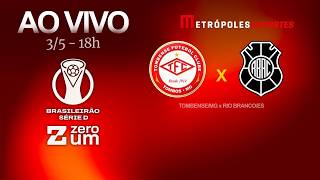 TOMBENSE x RIO BRANCO - BRASILEIRÃO SÉRIE D 2026 - AO VIVO E COM IMAGENS - 03.05.26