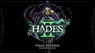 Hades II -  Final Expense (Renegade Remix)