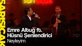 Emre Altuğ ft. Hüsnü Şenlendirici - Neyleyim (Sarı Sıcak)