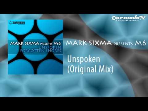Mark Sixma presents M6 - Unspoken (Original Mix)
