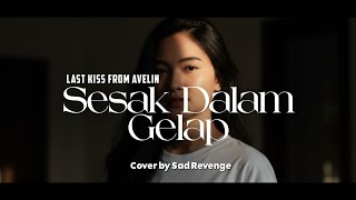 Download lagu SESAK DALAM GELAP - LAST KISS FROM AVELIN Cover by Sad Revenge #sadrevengetv #lkfamily #emo  mp3