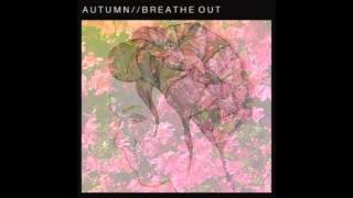 Autumn - Breathe Out