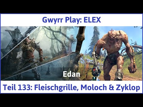 ELEX deutsch Teil 133 - Fleischgrille, Moloch & Zyklop Let's Play