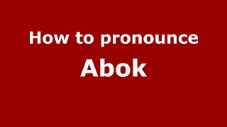 How to pronounce Abok