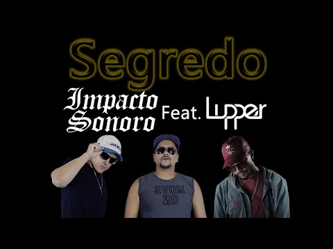 Impacto Sonoro - Segredo Feat. @Lupperoficial (Official Music Video)