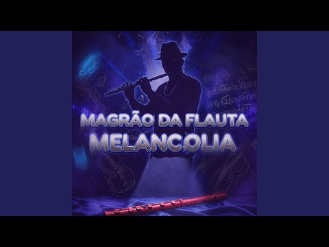 MAGRÃO DA FLAUTA MELANCOLIA