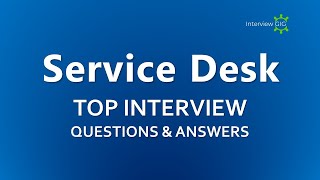 Service Desk Interview Questions and Answers  | IT Service Desk Engineer |