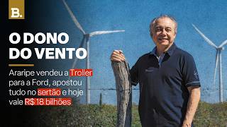 Como o ex-dono  da Troller virou o homem mais rico do Ceará apostando tudo no vento