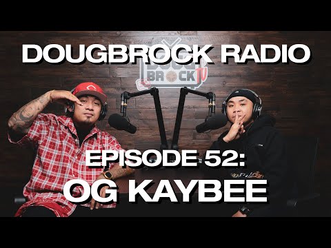 OG KAYBEE - DOUGBROCK RADIO #52
