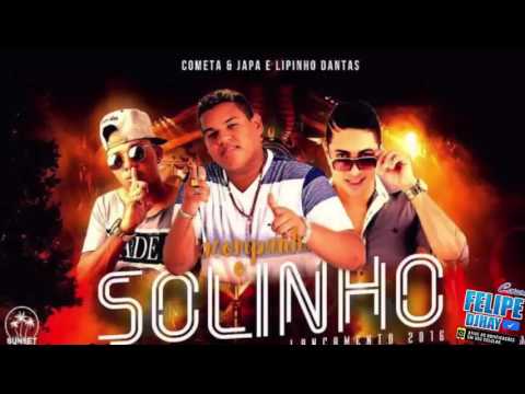 DANILO COMETA E JAPA E LIPINHO DANTAS - ACOMPANHA O SOLINHO - MUSICA NOVA 2016