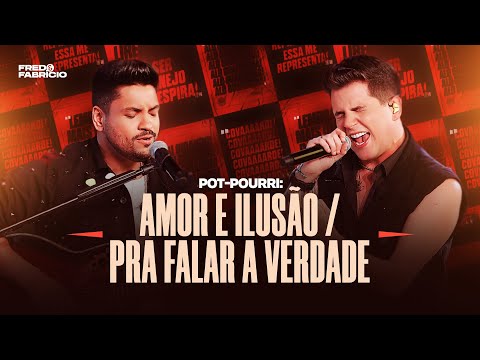 Amor E Ilusão  Pra Falar A Verdade (pot-pourri) - Fred e Fabrício