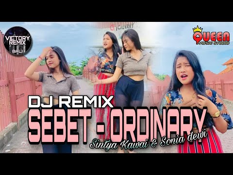 DJ REMIX SEBET - ORDINARY BALI | Sintya Kawai & Sonia Dewi