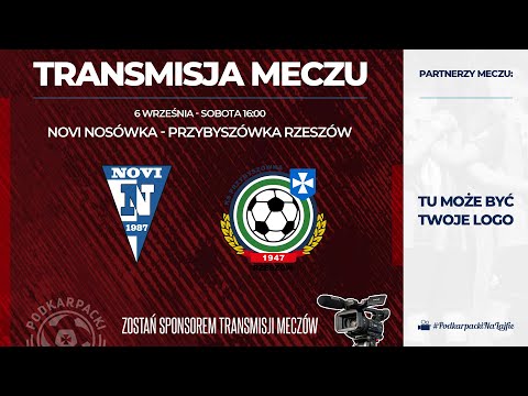 🔴[NA ŻYWO] NOVI NOSÓWKA - KS PRZYBYSZÓWKA RZESZÓW | Klasa A Rzeszów, 2025-09-06, godz. 16:00 #pzpn