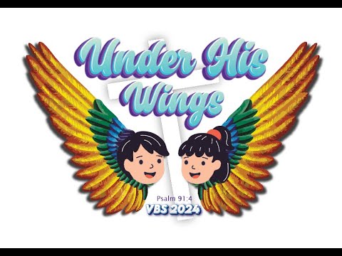 2024 Theme Songs (UNDER HIS WINGS Psalm 91:4 )