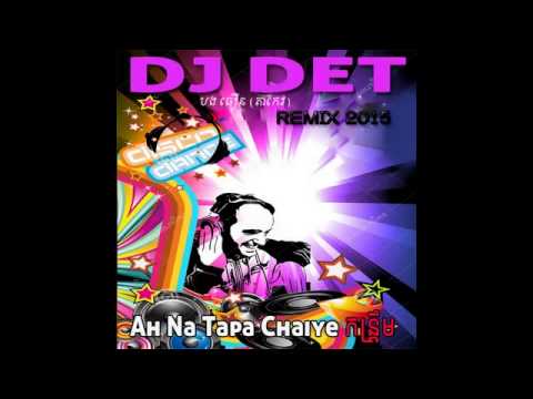 01  Ah Na Tapa Chaiye Remix  DJz DET   Khmer remix club 2015   YouTubevia torchbrowser com