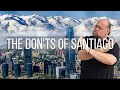 The Don Ts Of Santiago Chile