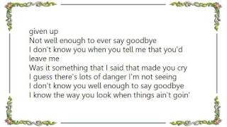 Keith Whitley - I Don&#39;t Know You Well Enough to Say Goodbye Lyrics
