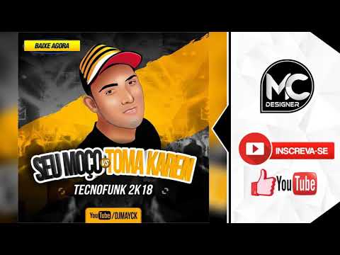 DJ MAYCK e DJ DUILIO - LOOP SEU MOÇO vs TOMA KAREN TOMA [[PRESSÃO 2K18]]
