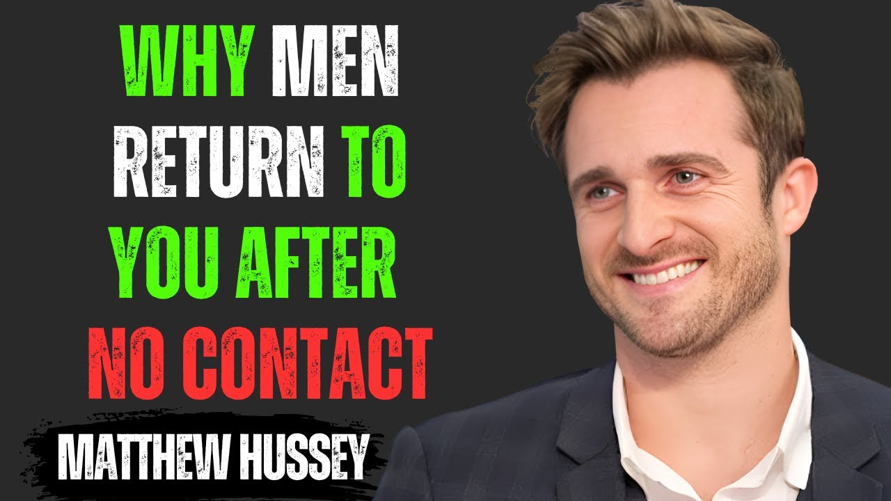 WHY MEN RETURN TO YOU AFTER NO CONTACT | Matthew Hussey Motivational Speech