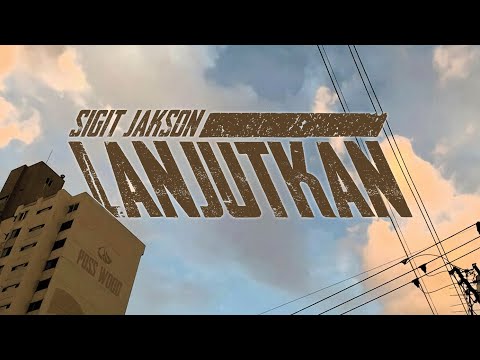 sigit jakson - lanjutkan (official lyrics video )