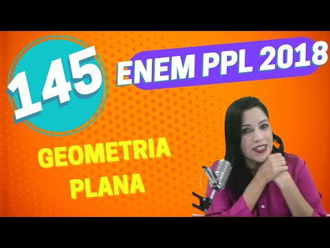 QUESTÃO 145 CADERNO AMARELO 2ª APLICAÇÃO   ENEM PPL 2018 : GEOMETRIA PLANA