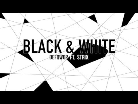 Black & White // Defqwop ft. Strix