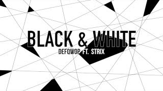Black & White // Defqwop ft. Strix